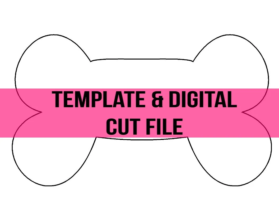 Dog Bone Template & Digital Cut File