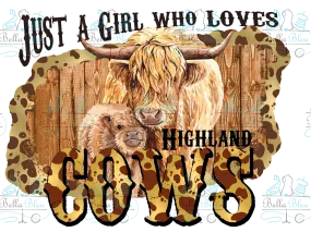 Just a girl who loves Highland Cows Sublimation pgn file